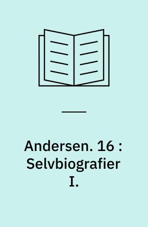 Andersen : H.C. Andersens samlede værker. 16 : Selvbiografier I.