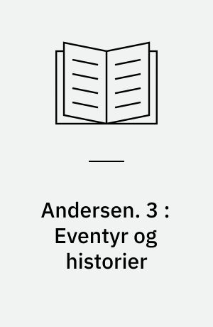 Andersen : H. C. Andersens samlede værker. 3 : Eventyr og historier : 1862-1873