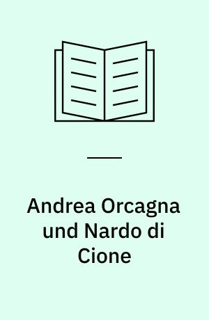 Andrea Orcagna und Nardo di Cione : Eine stilgeschichtliche Untersuchung
