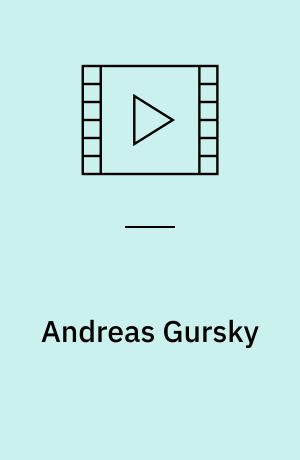 Andreas Gursky : a Jan Schmidt-Garre film (Stor skrift)
