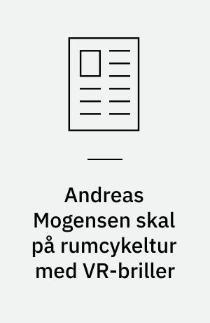 Andreas Mogensen skal på rumcykeltur med VR-briller
