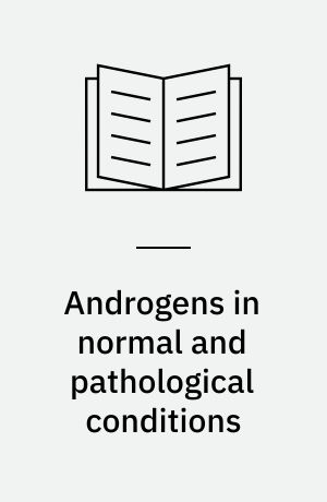Androgens in normal and pathological conditions : proceedings of the 2. symposium on steroid hormones, Ghent, June 17.-19. 1965
