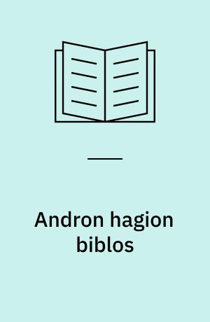 Andron hagion biblos : The old church slavonic translation of the Andron hagion biblos