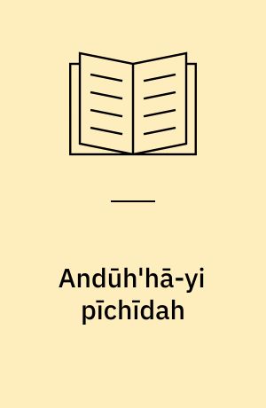 Andūh'hā-yi pı̄chı̄dah