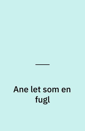 Ane let som en fugl