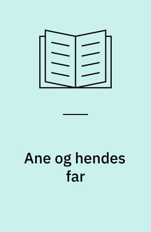 Ane og hendes far