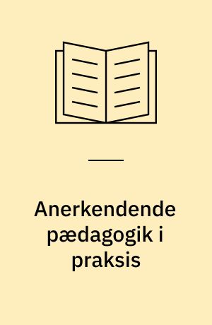 Anerkendende pædagogik i praksis