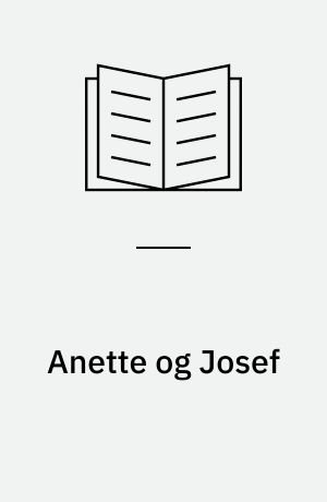 Anette og Josef : børn og gamle i dag og på Jesu tid : temahæfte