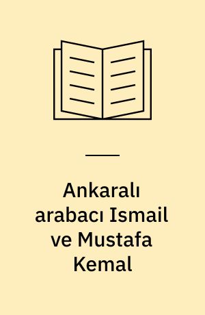 Ankaralı arabacı Ismail ve Mustafa Kemal