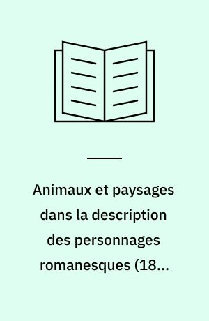 Animaux et paysages dans la description des personnages romanesques (1800-1845)