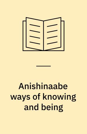 Anishinaabe ways of knowing and being