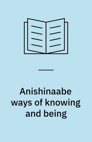 Anishinaabe ways of knowing and being