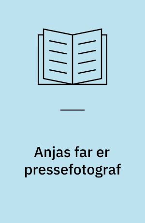 Anjas far er pressefotograf