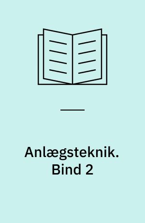 Anlægsteknik. Bind 2