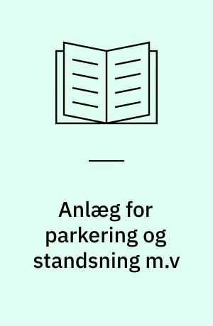 Anlæg for parkering og standsning m.v