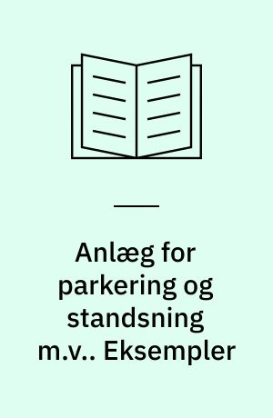 Anlæg for parkering og standsning m.v.. Eksempler
