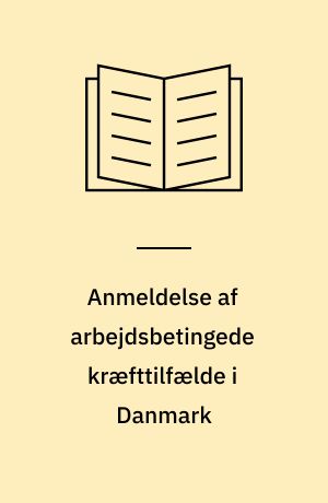 Anmeldelse af arbejdsbetingede kræfttilfælde i Danmark