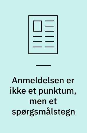 Anmeldelsen er ikke et punktum, men et spørgsmålstegn