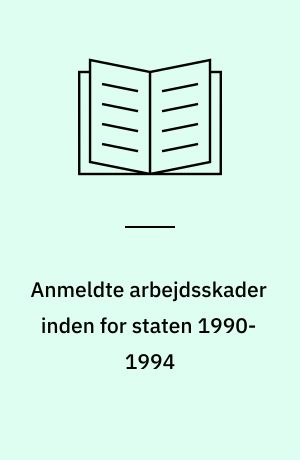 Anmeldte arbejdsskader inden for staten 1990-1994