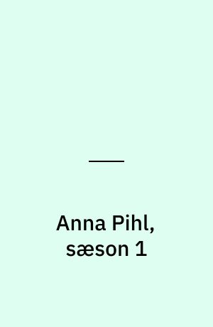 Anna Pihl, sæson 1