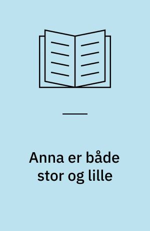 Anna er både stor og lille