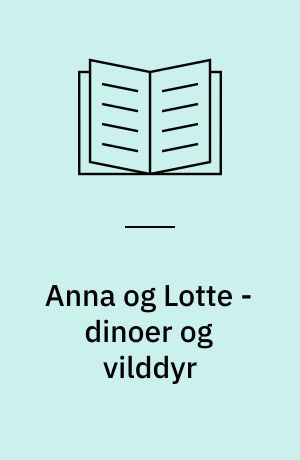Anna og Lotte - dinoer og vilddyr