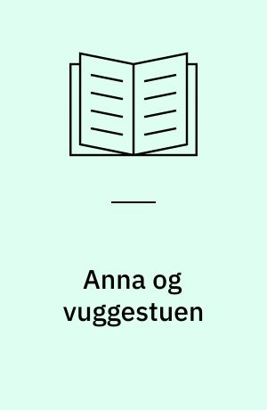 Anna og vuggestuen