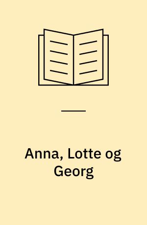 Anna, Lotte og Georg