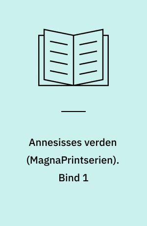 Annesisses verden. Bind 1 (Stor skrift)