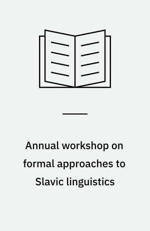 Annual workshop on formal approaches to Slavic linguistics : the Stony Brook meeting 2007