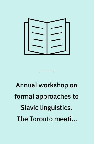 Annual workshop on formal approaches to Slavic linguistics. The Toronto meeting 2006