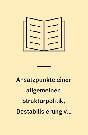Ansatzpunkte einer allgemeinen Strukturpolitik, Destabilisierung von Managementgremien und/oder Organisationen als Voraussetzung für Wettbewerb und Demokratie