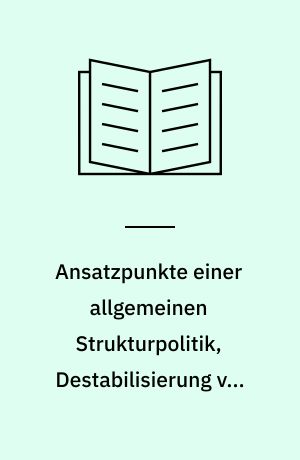 Ansatzpunkte einer allgemeinen Strukturpolitik, Destabilisierung von Managementgremien und/oder Organisationen als Voraussetzung für Wettbewerb und Demokratie