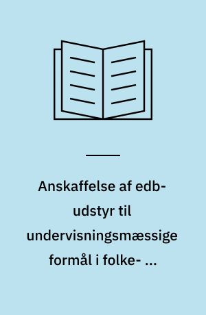 Anskaffelse af edb-udstyr til undervisningsmæssige formål i folke- og ungdomsskolen