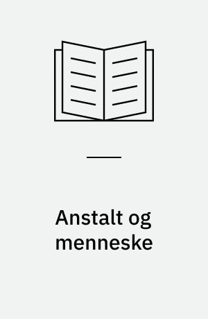 Anstalt og menneske : den totale institution socialt set