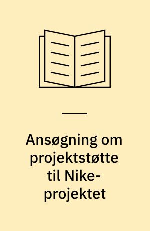 Ansøgning om projektstøtte til Nike-projektet : de nordiske landes internationale specialisering og integration