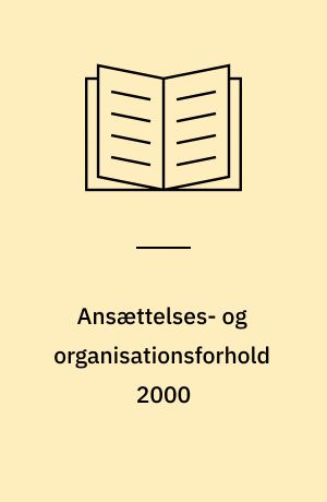 Ansættelses- og organisationsforhold 2000 : tema
