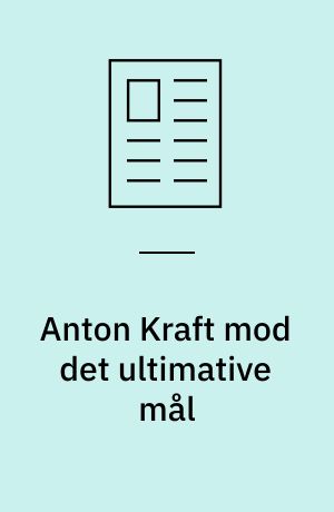 Anton Kraft mod det ultimative mål