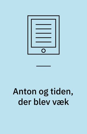 Anton og tiden, der blev væk