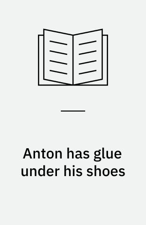 Anton has glue under his shoes