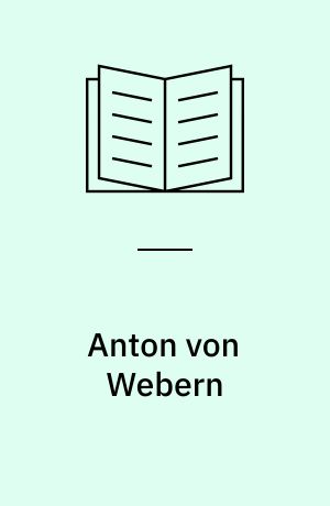 Anton von Webern : an annotated bibliograph y