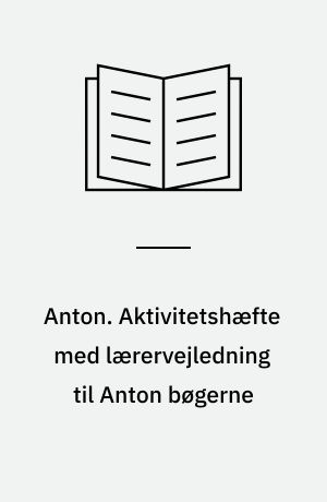 Anton. Aktivitetshæfte med lærervejledning til Anton bøgerne : lærervejledning med kopisider