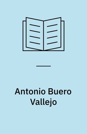 Antonio Buero Vallejo : El hombre y su obra