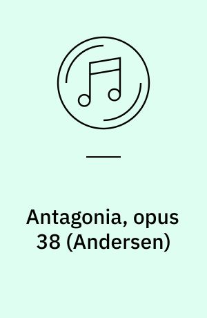 Antagonia, opus 38 : for 2 strygeorkester og slagtøj: Kvartet for 2 violiner, viola og violoncel nr. 2, opus 27: Sonate for violin, opus 45