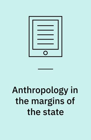 Anthropology in the margins of the state