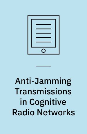 Anti-Jamming Transmissions in Cognitive Radio Networks