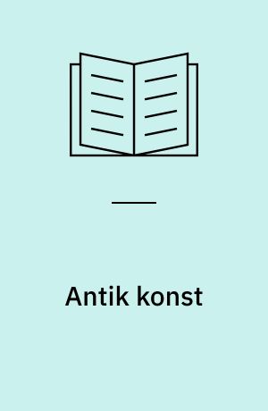 Antik konst : en konstbok från Nationalmuseum