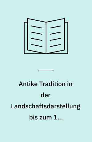 Antike Tradition in der Landschaftsdarstellung bis zum 15. Jahrhundert
