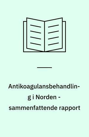 Antikoagulansbehandling i Norden - sammenfattende rapport
