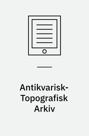 Antikvarisk-Topografisk Arkiv : Afdeling for Oldtid og Middelalder